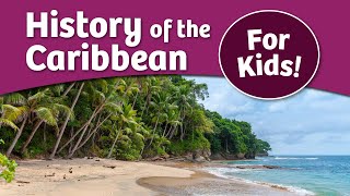 History of The Caribbean For Kids  Bedtime History [upl. by Essirahs339]