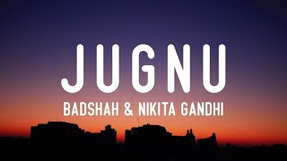 Badshah amp Nikita Gandhi  Jugnu Lyrics [upl. by Blakeley102]