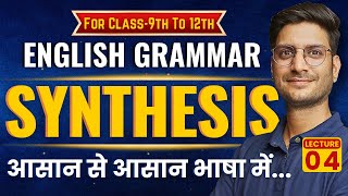 L4 Synthesis  English Grammar  For Class9th To Class12th [upl. by Lenore]