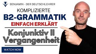 B2Grammatik  einfach erklärt  Konjunktiv II in der Vergangenheit [upl. by Gnod33]