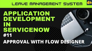 11 Approval with Flow Designer in ServiceNow  Learn Application Development  LMS [upl. by Luella560]