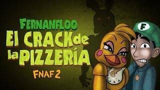 EL CRACK DE LA PIZZERIA DE FERNANFLOO  FIVE NIGHTS AT FREDDYS 2  FERNANFLOO ANIMADO [upl. by Nariko946]