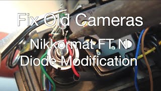 Fix Old Cameras Nikkormat FT N Diode Modification [upl. by Rma]