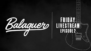 Balaguer Guitars  Friday Livestream  Ep2 [upl. by Orapma]