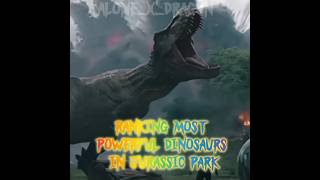 Ranking top 10 strongest dinosaurs in Jurassic park according to me jurassicworld edit [upl. by Nevets267]