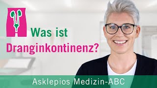 Was ist Dranginkontinenz  Medizin ABC  Asklepios [upl. by Nirroc]