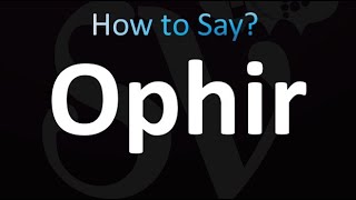 How to Pronounce Ophir [upl. by Ednihek656]