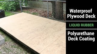 Waterproof Plywood Deck  Liquid Rubber  Polyurethane Deck Coating Video [upl. by Wons]