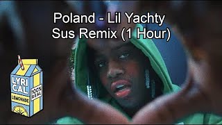 Poland Lil Yachty  Sus Remix 1 Hour [upl. by Acassej86]