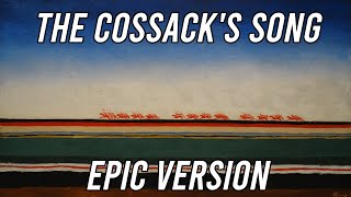 Казачья Песня THE COSSACKS SONG  EPIC ORCHESTRALInstrumental Cover [upl. by Mixie678]