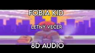 FOBIA KID  Letný Večer  8D AUDIO 🎧 [upl. by Noiek]