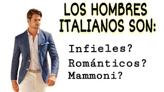 COMO SON LOS HOMBRES ITALIANOS EN UNA RELACION [upl. by Ttimme571]