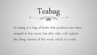 Teabag Definition  NSFW  Dirty Definitions [upl. by Enaht138]