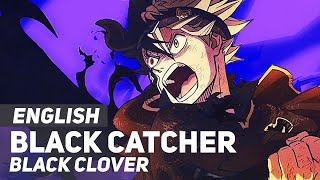 Black Clover  quotBlack Catcherquot  ENGLISH Ver  AmaLee [upl. by Ativla]