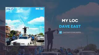 Dave East  MY LOC AUDIO [upl. by Ahsat]