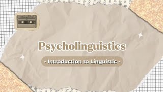 Psycholinguistics  Introduction to Linguistic  English Education 2023 [upl. by Cammie]