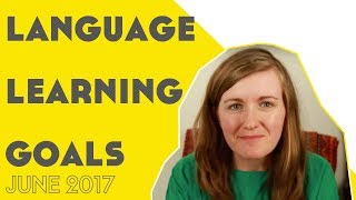 Language Learning Goals  Update  June 2017║Lindsay Does Languages Video [upl. by Enirhtac]