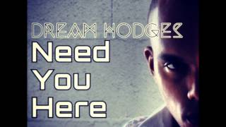 Dream Hodges  Need You Here ft Mac Reps [upl. by Eitsim]