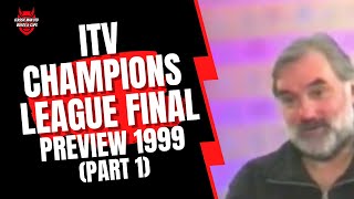 ITV Champions League Final Preview 1999 Part 1 [upl. by Doherty]