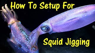 How To Setup for Squid Jigging [upl. by Jocko32]