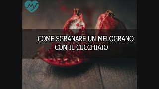 Sgranare il Melograno  Trucco Facile e Veloce [upl. by Othilia]