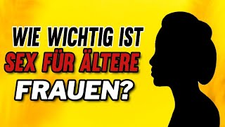 Wie wichtig ist Sex für ältere Frauen [upl. by Romaine]