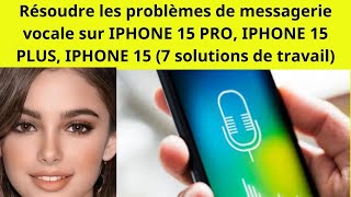 DÉCOUVREZ LES SECRETS POUR RÉSOUDRE LES PROBLÈMES DE MESSAGERIE VOCALE SUR IPHONE 15 PRO [upl. by Odlavu]