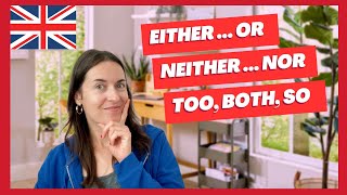 EITHER OR NEITHER NOR BOTH TOO and SO how to use them correctly in English [upl. by Aifas]