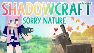 Sorry Nature  Shadowcraft 20  Ep1 [upl. by Robby]