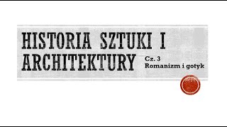 Historia sztuki i architektury cz 3 Romanizm i gotyk [upl. by Anaidni81]