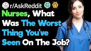 Nurses Whats The Worst Thing Youve Seen At The Job rAskReddit [upl. by Eelarak]