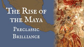 The Rise of the Maya Preclassic Brilliance [upl. by Airdnna]