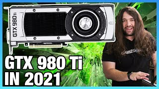 NVIDIA GTX 980 Ti in 2021 Revisit Benchmarks vs 1080 Ti 3080 6800 XT amp More [upl. by Hermosa]