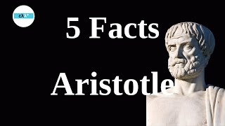 Five Facts About Aristotle  Philosophy [upl. by Aliam]