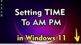 How To Set AM  PM Time in Windows 11 [upl. by Flann]