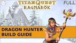 Titan Quest Ragnarok  Build Guide Dragon Hunter  Great Starter [upl. by Tay747]