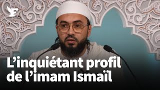 L’inquiétant profil de l’imam Ismaïl dont la mosquée est menacée de fermeture [upl. by Anaeli111]