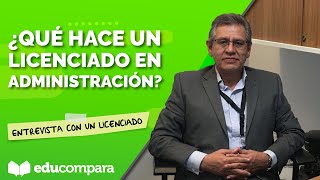 ¿QUÉ HACE UN LICENCIADO EN ADMINISTRACIÓN  Entrevista con un licenciado [upl. by Nillad]