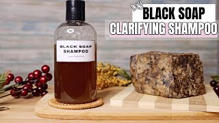 DIY Black Soap Shampoo  quotClarifyingquot shampoo for Oily Hair Locs Product Build Up etc [upl. by Dmitri]