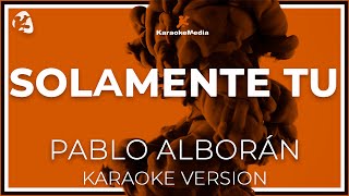 Pablo Alborán  Solamente Tú KARAOKE [upl. by Akenahc]