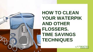 How to clean your waterpik and other flossers Time savings techniques [upl. by Ardnahcal370]