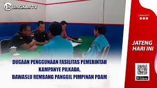 DUGAAN PENGGUNAAN FASILITAS PEMERINTAH KAMPANYE PILKADA BAWASLU REMBANG PANGGIL PIMPINAN PDAM [upl. by Arezzini711]