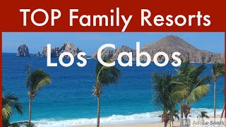 TOP Family Resorts in Los Cabos [upl. by Blase]