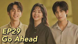 ENG SUB Go Ahead EP29  Starring Tan Songyun Song Weilong Zhang Xincheng Romantic Comedy Drama [upl. by Campy]