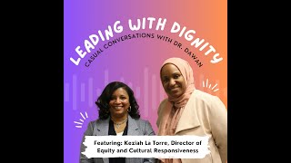 Leading with Dignity Casual Conversations with Dr Dawan  Special Guest Ms Keziah La Torre [upl. by Loos]