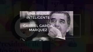 Una Mujer Inteligente Gabriel Garcia Márquez [upl. by Schlesinger179]