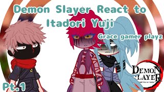 Demon Slayer React To Itadori Yuji  Grace gamer playz  Demon Slayer amp Jujutsu Kaisen [upl. by Ainalem]