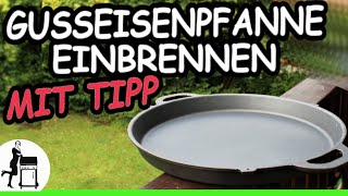 Gusspfanne einbrennen  mit Geheimtipp für die Gusseisenpfanne [upl. by Cissej]