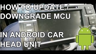 How to update  downgrade MCU version in your android car head unit [upl. by Relluf857]