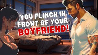 You Flinch In Front Of Your Boyfriend ASMR Boyfriend M4F [upl. by Ikkaj220]